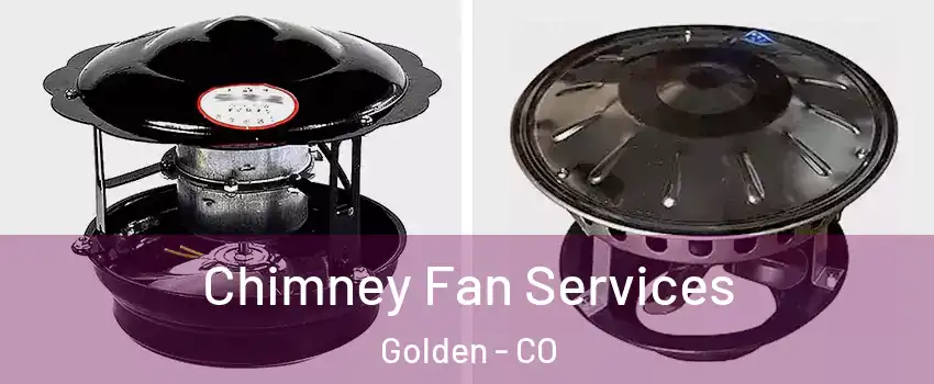  Chimney Fan Services Golden - CO