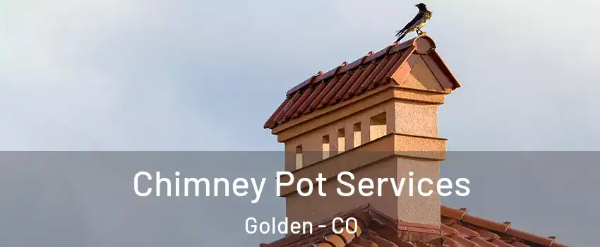  Chimney Pot Services Golden - CO