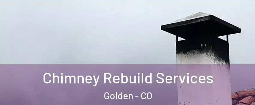  Chimney Rebuild Services Golden - CO