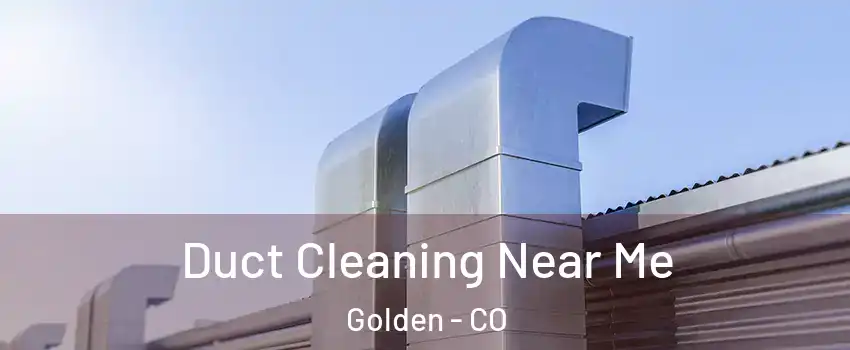  Duct Cleaning Near Me Golden - CO