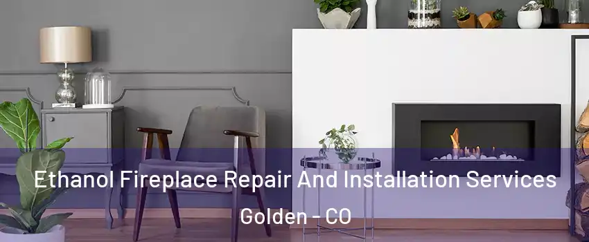  Ethanol Fireplace Repair And Installation Services Golden - CO