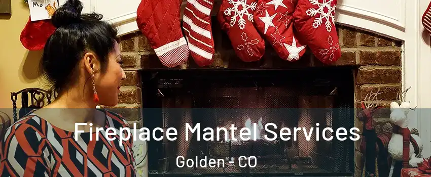  Fireplace Mantel Services Golden - CO