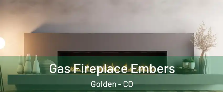  Gas Fireplace Embers Golden - CO