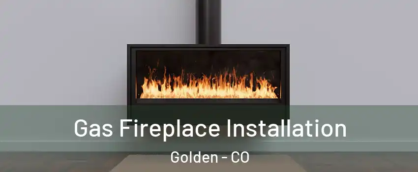  Gas Fireplace Installation Golden - CO