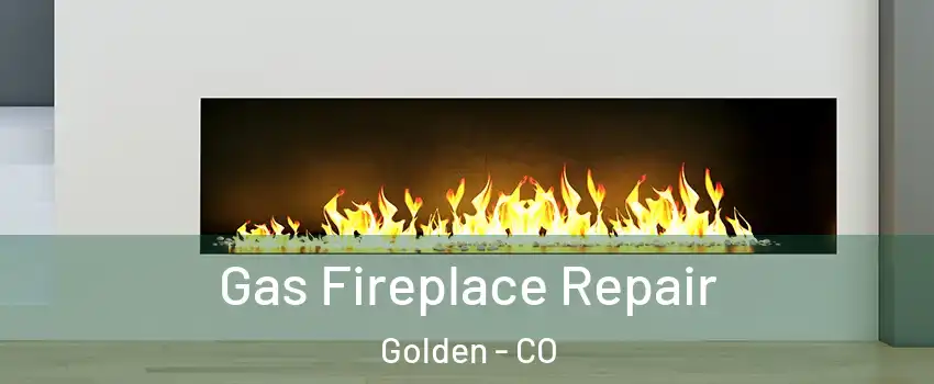  Gas Fireplace Repair Golden - CO