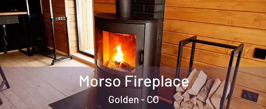  Morso Fireplace Golden - CO