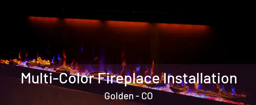  Multi-Color Fireplace Installation Golden - CO