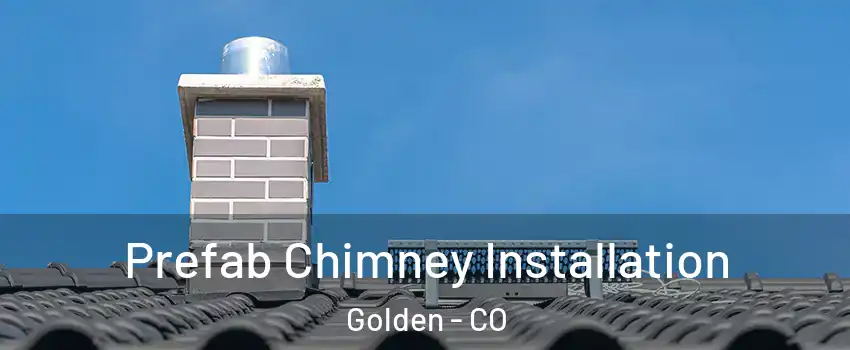  Prefab Chimney Installation Golden - CO