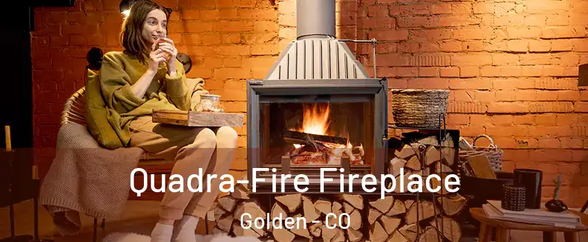  Quadra-Fire Fireplace Golden - CO