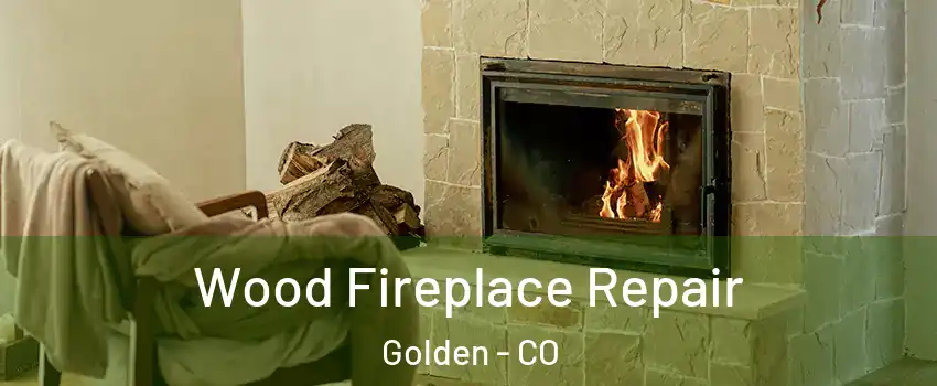  Wood Fireplace Repair Golden - CO
